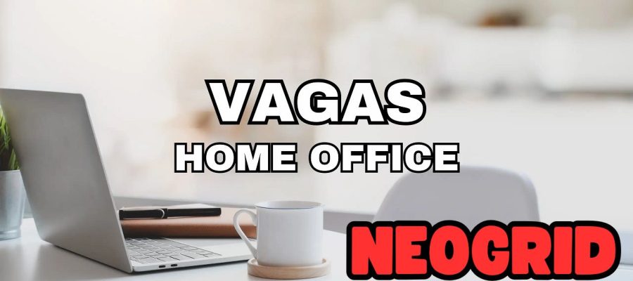 Vaga Home Office NEOGRID: Trabalhe de Qualquer Lugar! 2005